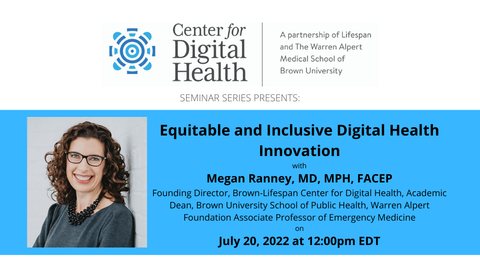 Promotional image for CDH Seminar on July 20, 2022 with Dr. Ranney "Equitable and Inclusive Digital Health Innovation"